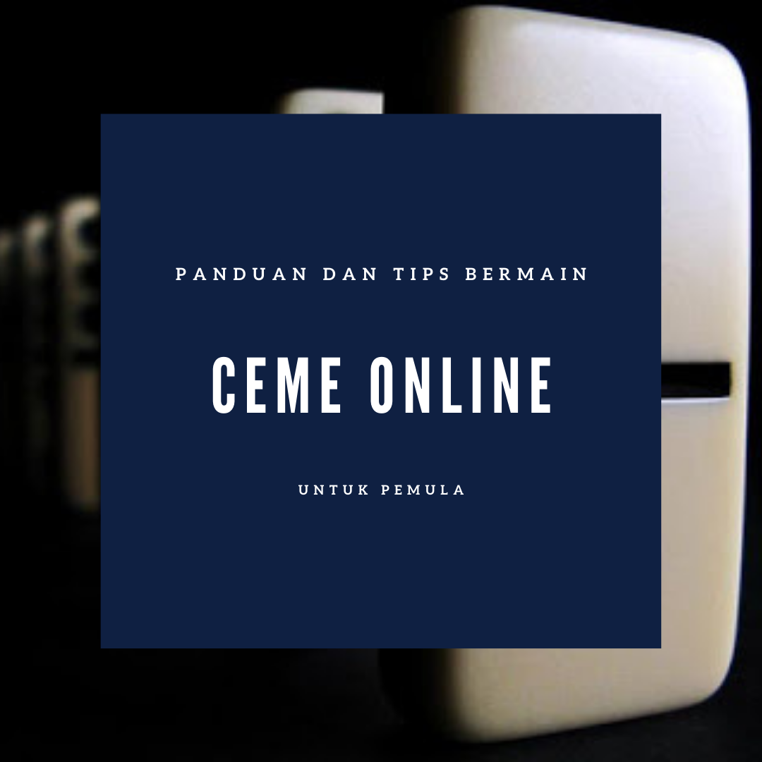 Panduan Bermain Ceme Online untuk Pemula