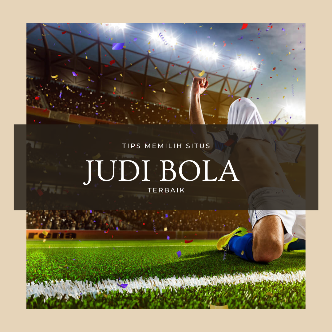 tips memilih situs judi bola terbaik